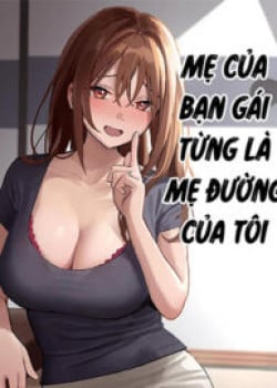 Mẹ Bạn Gái Từng Là Mẹ Đường Của Tôi