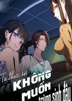 Ta Không Muốn Trùng Sinh Đâu