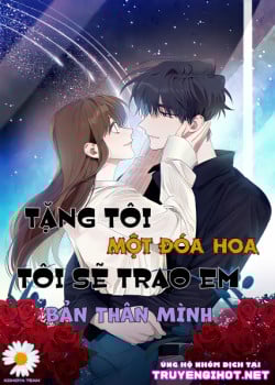 Tặng Tôi Một Đóa Hoa, Tôi Sẽ Trao Em Bản Thân Mình