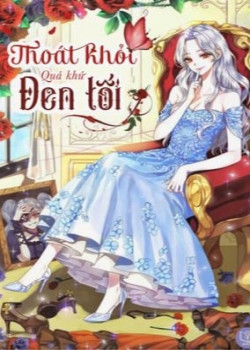 Thoát Khỏi Quá Khứ Đen Tối