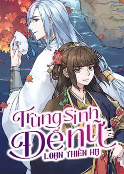 Trùng Sinh Nữ Đế Loạn Thiên Hạ