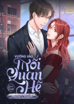 Vướng Vào Mối Quan Hệ Ngoài Ý Muốn